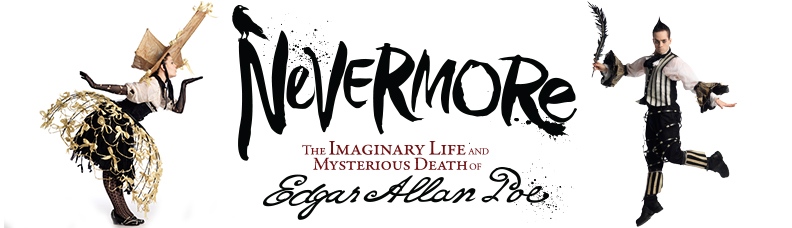 NEVERMORE The Imaginary Life & Mysterious Death of Edgar Allan Poe