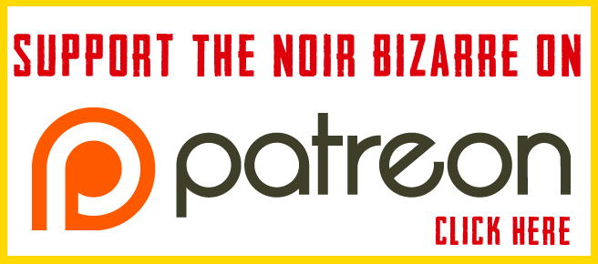Support the noir bizarre on patreon