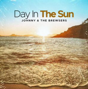 Day In The Sun Johnny & The Brewsers