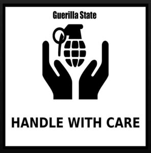 Handle with Care is Guerilla State