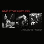Ground & Pound is Dime Store Hustlers' Ep Out Now | Indie Music