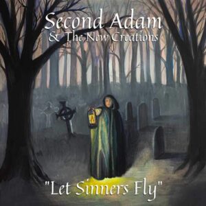 Let Sinners Fly is Second Adam & the New Creations' Single