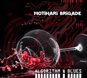 Algorithm & Blues is Motihari Brigade's Album