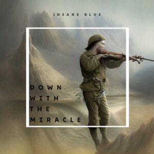 Down With the Miracles is Insane Blue's Single