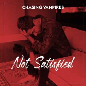 Not Satisfied is Chasing Vampires' Single