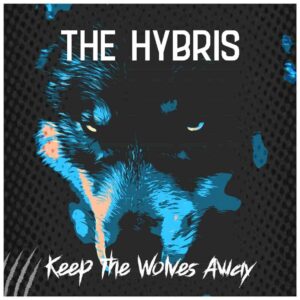 Keep The Wolves Away is THE HYBRIS' Single