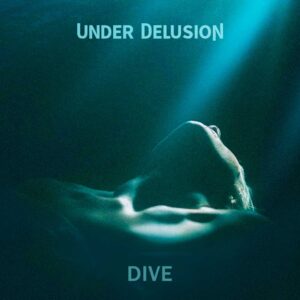 Dive is Under Delusion's Single Out Now