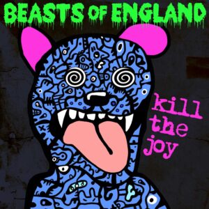 Kill The Joy is Beasts Of England's Single Out Now