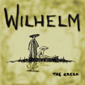 The Creek is Wilhelm's Single Out Now
