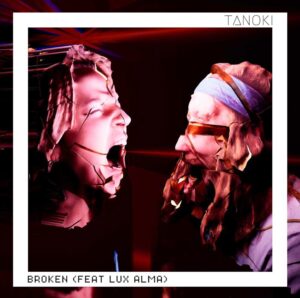 Broken (feat Lux Alma) is Tanoki's Single Out Now