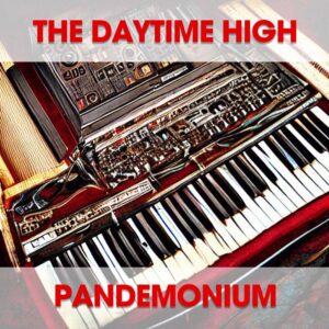 Pandemonium is The Daytime High's Single Out Now