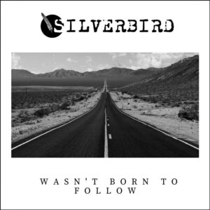 Wasn't Born To Follow is Silverbird's Single Out Now
