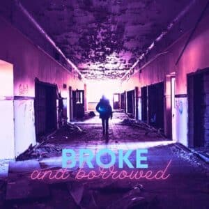 Broke and Borrowed is Jacob and the Starry Eyed Shadows' Single Out Now