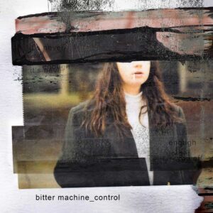Control is Bitter Machine's Single Out Now