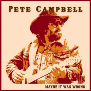 Maybe It Was Wrong is Pete Campbell's Single Out Now