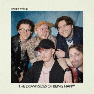 The Downsides of Being Happy is Sweet Coins' Ep Out Now