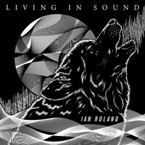 Living in Sound is Ian Roland's Single Out Now