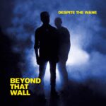 Beyond that Wall is Despite the Wane's Album Out Now