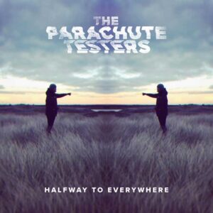 The Parachute Testers Halfway To Everywhere review artwork