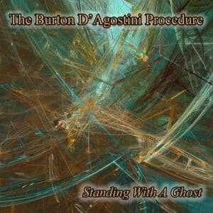 The Burton D'Agostini Procedure Standing With A Ghost review artwork